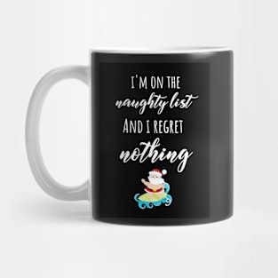 I'm on The Naughty List And I Regret Nothing Mug